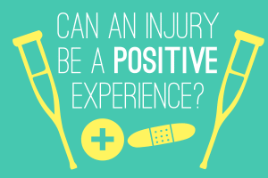 Can an injury be a positive experience?