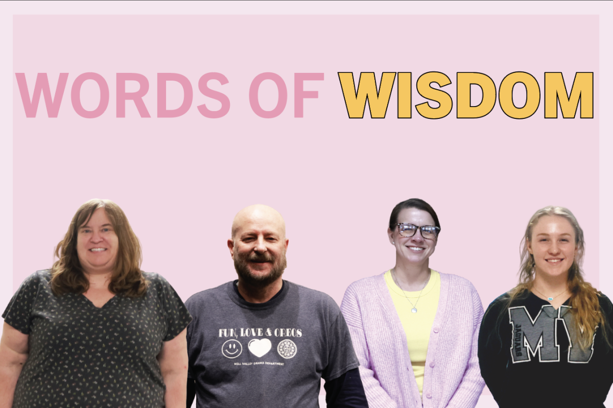 Teachers reflect back on their time on college and high school and provide words of wisdom